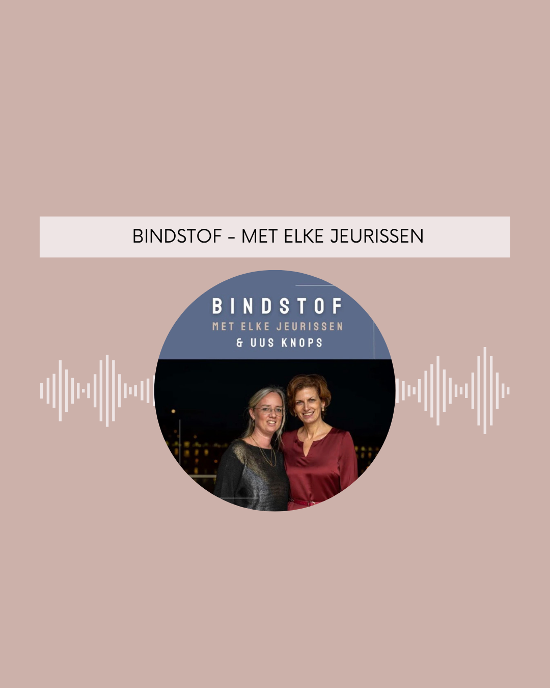 Bindstof - met Elke Jeurissen